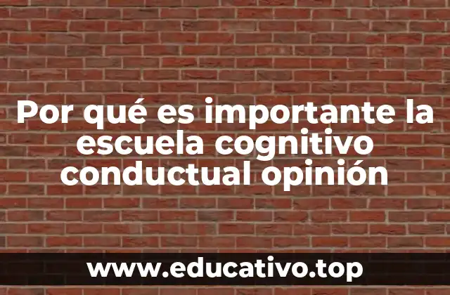 Por qué es importante la escuela cognitivo conductual opinión