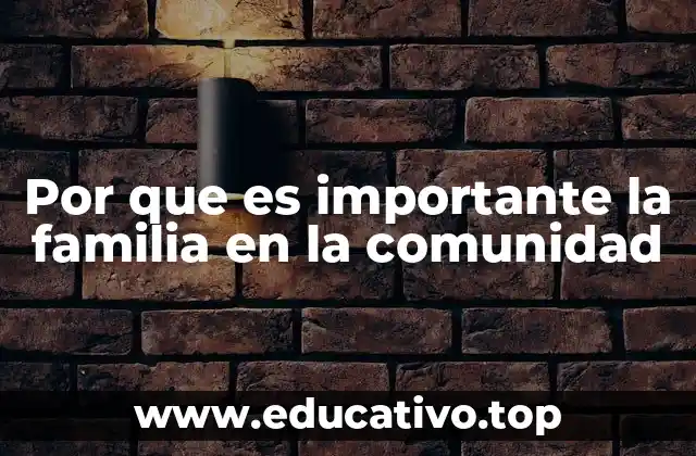 Por que es importante la familia en la comunidad