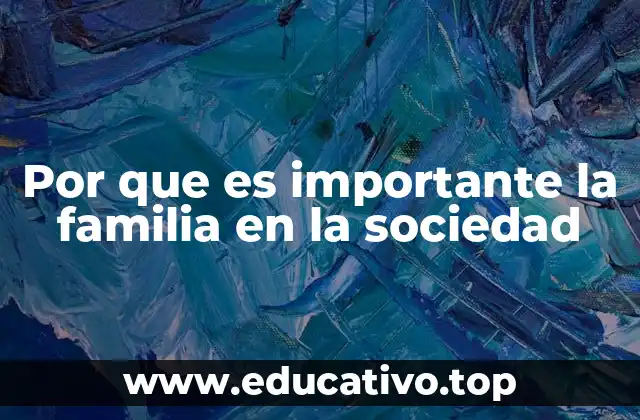 Por que es importante la familia en la sociedad