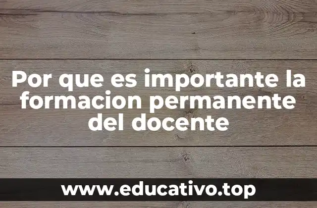 Por que es importante la formacion permanente del docente