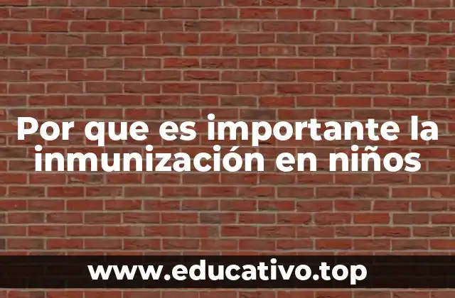 Por que es importante la inmunización en niños