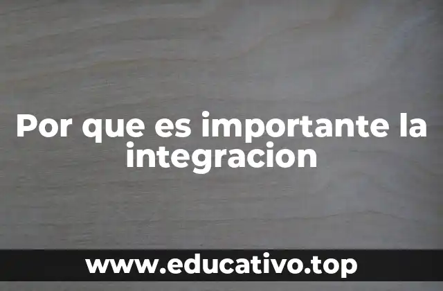 Por que es importante la integracion
