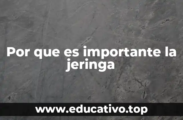 Por que es importante la jeringa