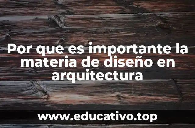 Por que es importante la materia de diseño en arquitectura