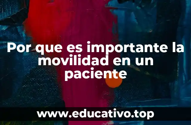 Por que es importante la movilidad en un paciente
