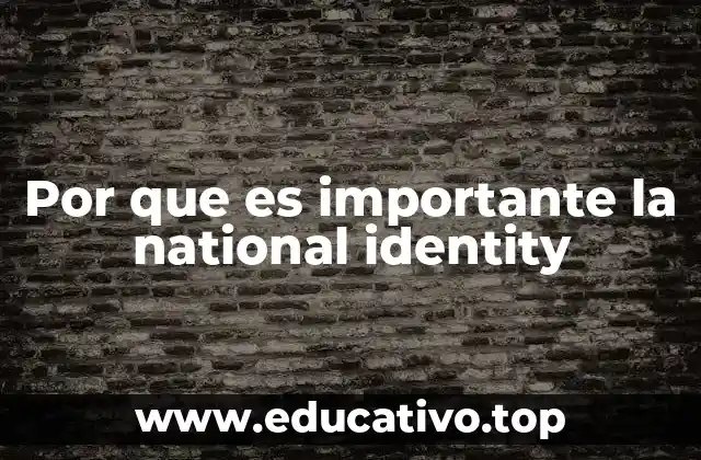 Por que es importante la national identity