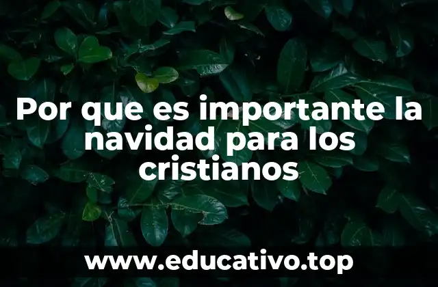 Por que es importante la navidad para los cristianos