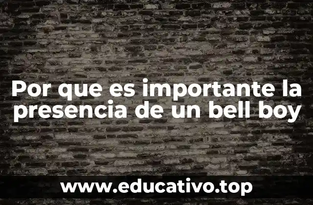 Por que es importante la presencia de un bell boy