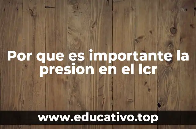 Por que es importante la presion en el lcr