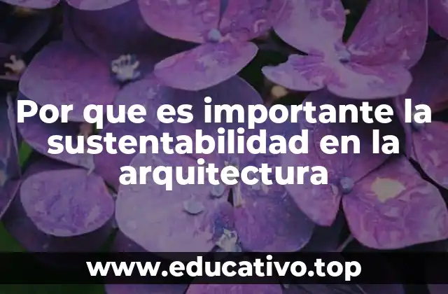 Por que es importante la sustentabilidad en la arquitectura