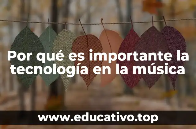 Por qué es importante la tecnología en la música