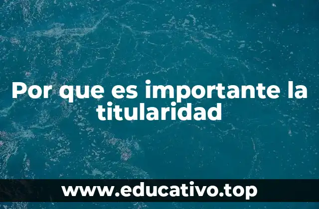Por que es importante la titularidad