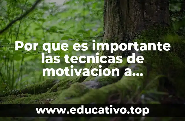 Por que es importante las tecnicas de motivacion a trabajadores