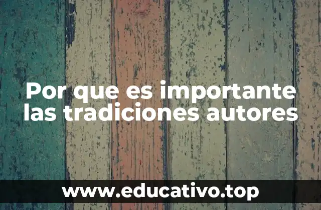 Por que es importante las tradiciones autores