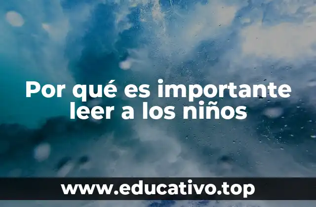 Por qué es importante leer a los niños