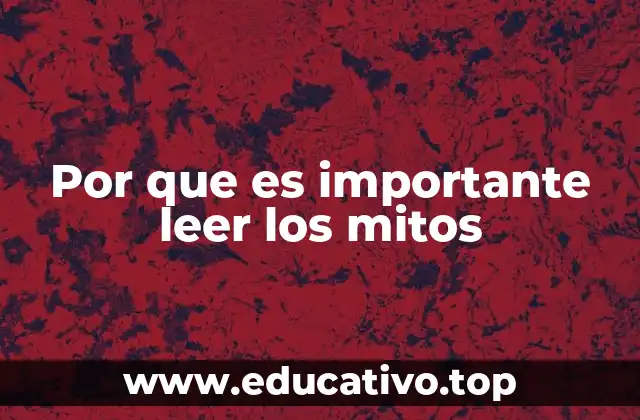 Por que es importante leer los mitos