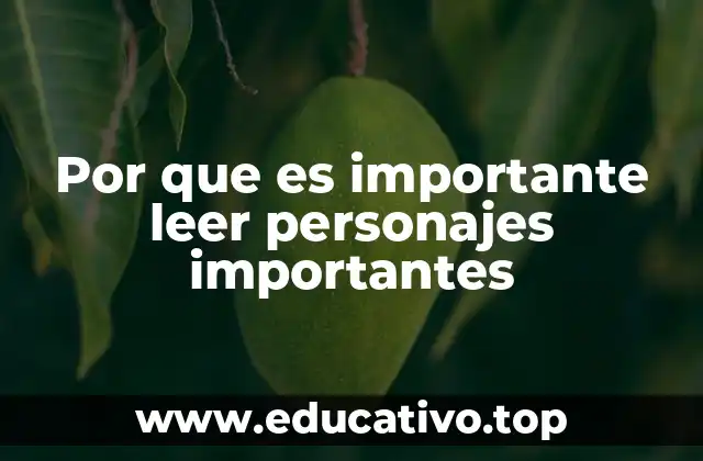 Por que es importante leer personajes importantes