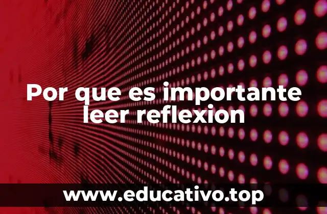 Por que es importante leer reflexion