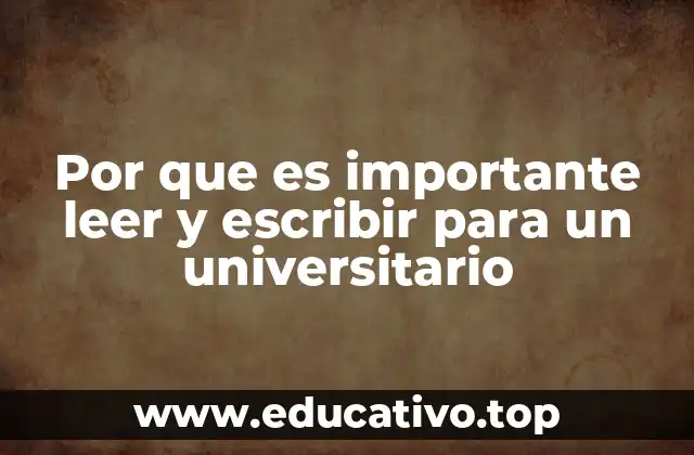Por que es importante leer y escribir para un universitario