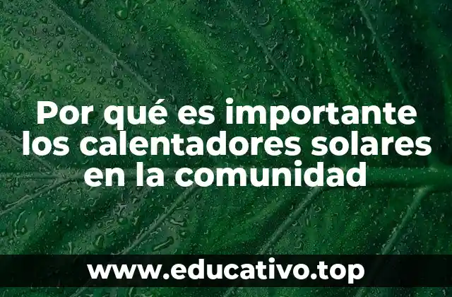 Por qué es importante los calentadores solares en la comunidad