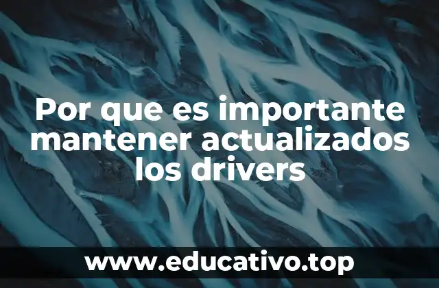 Por que es importante mantener actualizados los drivers