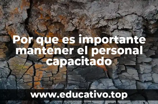 Por que es importante mantener el personal capacitado