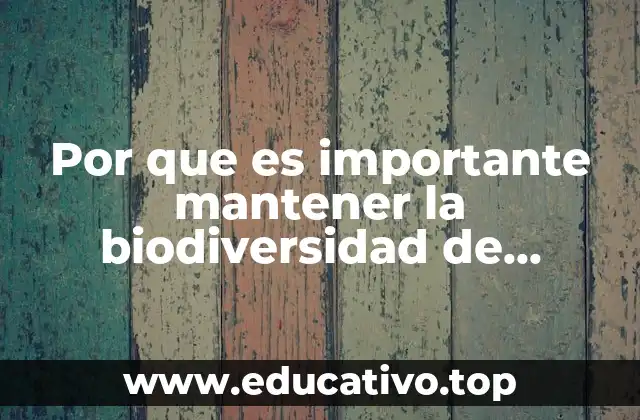 Por que es importante mantener la biodiversidad de nuestro estado