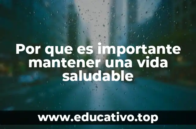 Por que es importante mantener una vida saludable