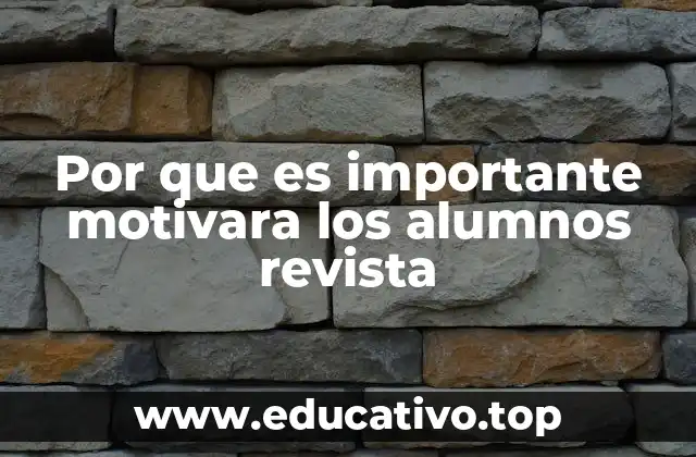 Por que es importante motivara los alumnos revista