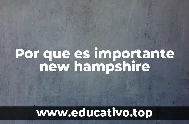 Por que es importante new hampshire