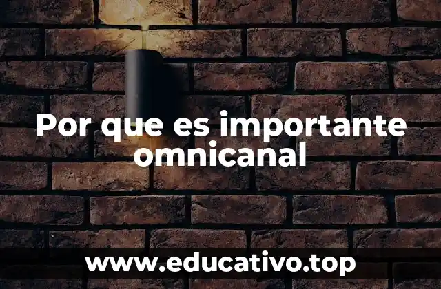 Por que es importante omnicanal