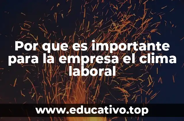 Por que es importante para la empresa el clima laboral