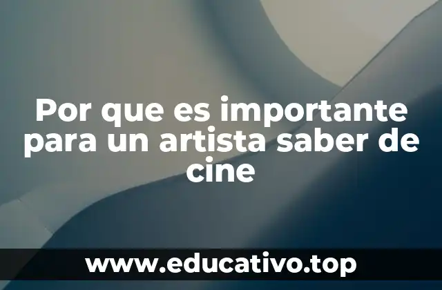 Por que es importante para un artista saber de cine