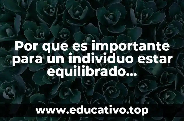 Por que es importante para un individuo estar equilibrado mentalmente
