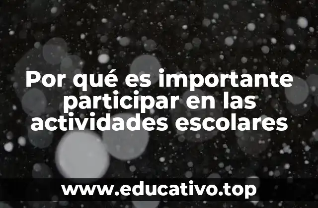 Por qué es importante participar en las actividades escolares