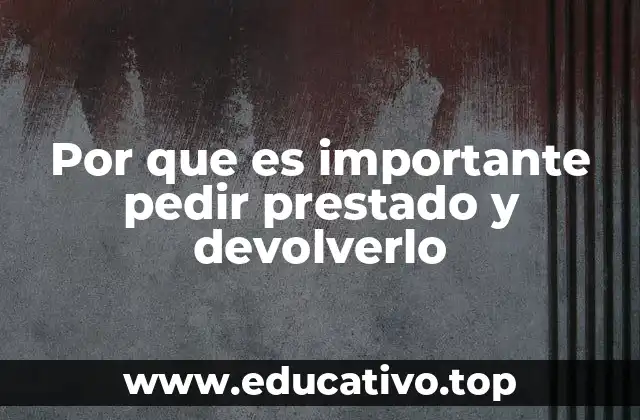 Por que es importante pedir prestado y devolverlo