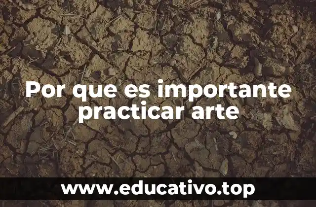 Por que es importante practicar arte