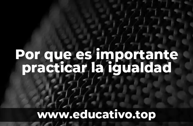 El impacto de la igualdad en la sociedad moderna