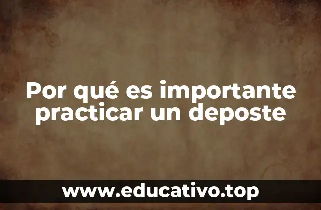 Por qué es importante practicar un deposte