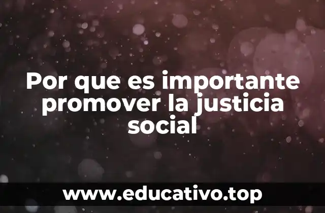 Por que es importante promover la justicia social