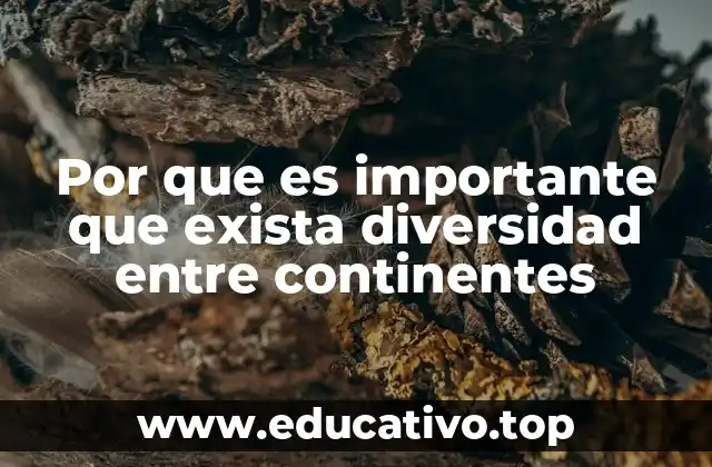 Por que es importante que exista diversidad entre continentes