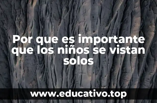 Por que es importante que los niños se vistan solos