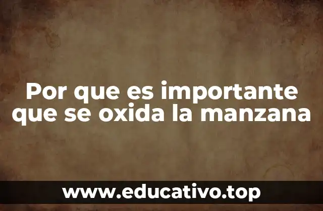 Por que es importante que se oxida la manzana