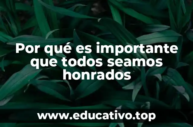 Por qué es importante que todos seamos honrados