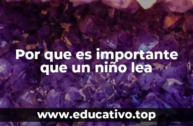 Por que es importante que un niño lea