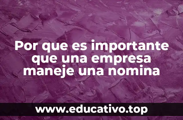 Por que es importante que una empresa maneje una nomina