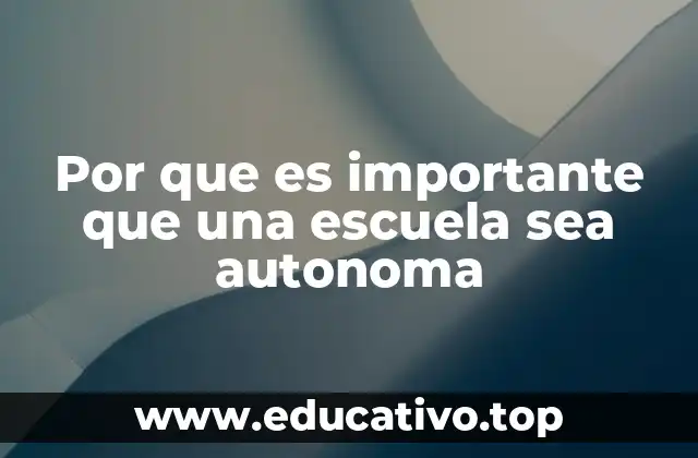 Por que es importante que una escuela sea autonoma