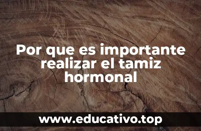 Por que es importante realizar el tamiz hormonal