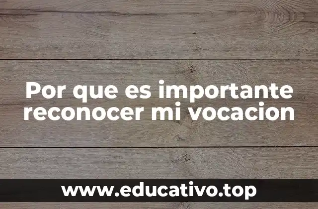 Por que es importante reconocer mi vocacion