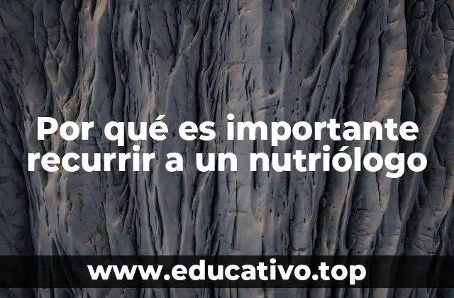Por qué es importante recurrir a un nutriólogo